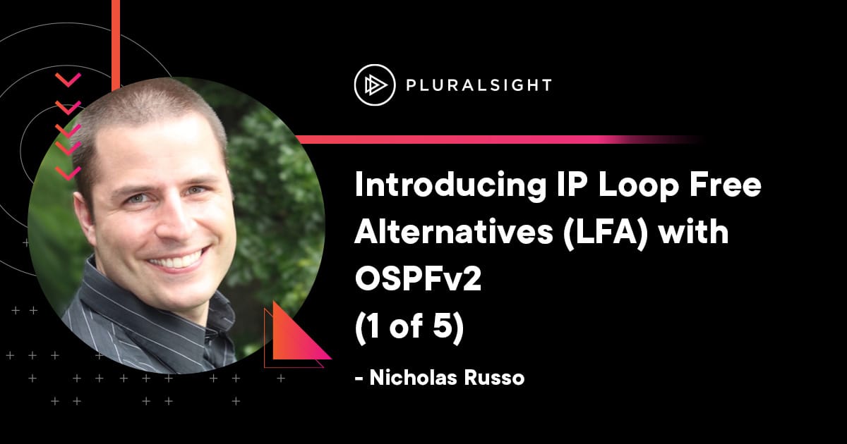Introducing IP Loop Free Alternates (LFA) with OSPFv2